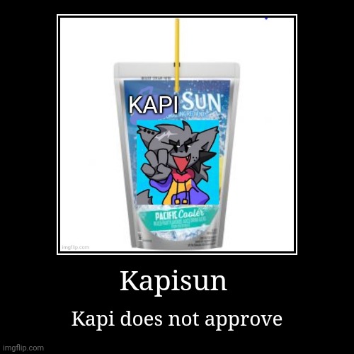Kapi does not approve. | image tagged in funny,demotivationals,kapi | made w/ Imgflip demotivational maker