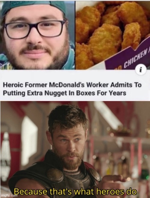 RESPECT | image tagged in that s what heroes do,chicken nuggets | made w/ Imgflip meme maker
