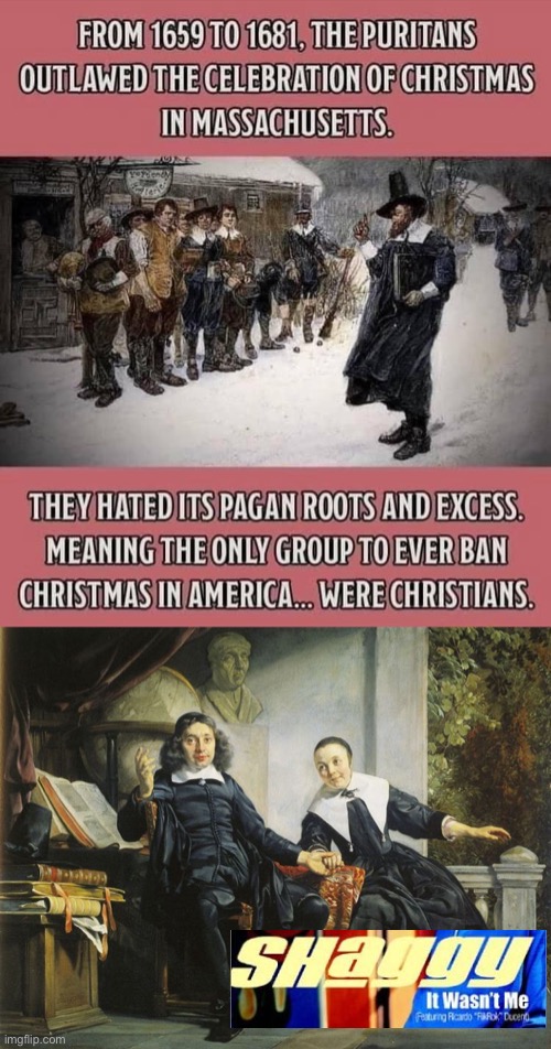 “It wasn’t me” | image tagged in the only group to ever ban christmas,puritans | made w/ Imgflip meme maker