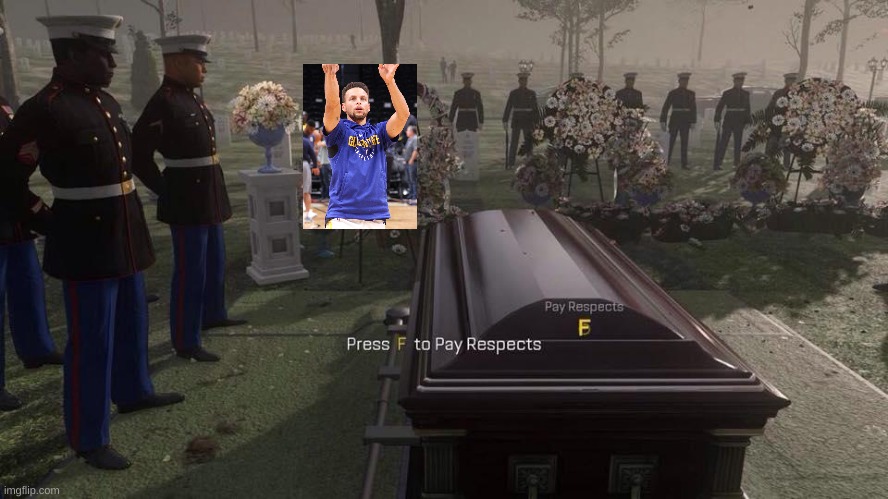 Press F to Pay Respects | image tagged in press f to pay respects | made w/ Imgflip meme maker