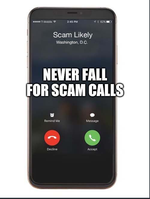 Trump phone call | NEVER FALL FOR SCAM CALLS | image tagged in trump phone call | made w/ Imgflip meme maker