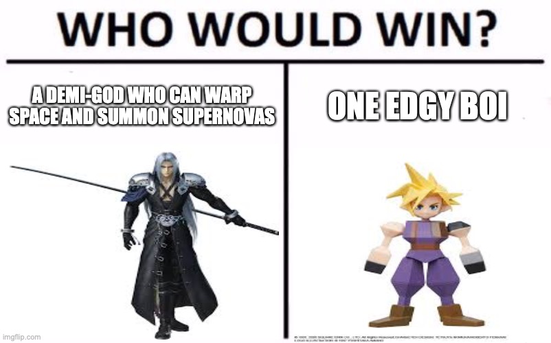 Place ur Bets | A DEMI-GOD WHO CAN WARP SPACE AND SUMMON SUPERNOVAS; ONE EDGY BOI | image tagged in who would win | made w/ Imgflip meme maker