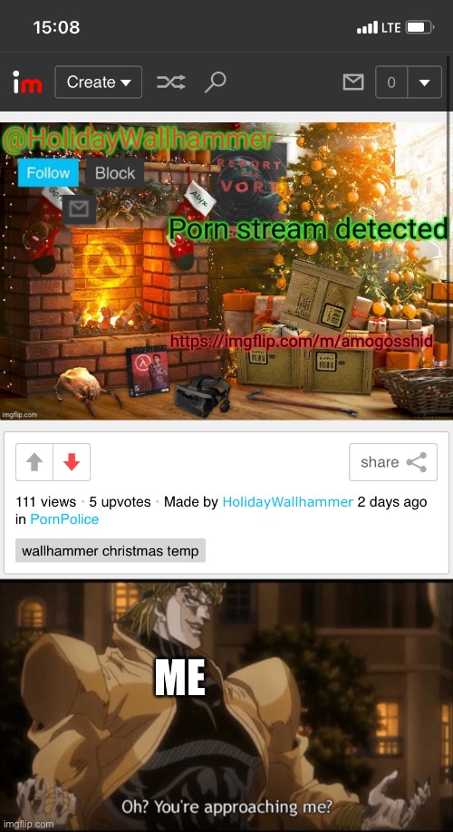Im dumbass | ME | image tagged in oh your approaching me | made w/ Imgflip meme maker
