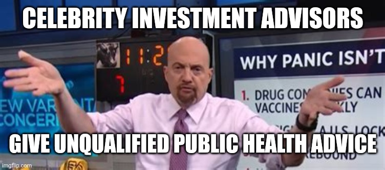 JIM CRAMER PSYCHOTIC RANT | CELEBRITY INVESTMENT ADVISORS; GIVE UNQUALIFIED PUBLIC HEALTH ADVICE | image tagged in jim cramer military vax mandates,covid-19,covid vaccine,mad money jim cramer,invest,martial law | made w/ Imgflip meme maker