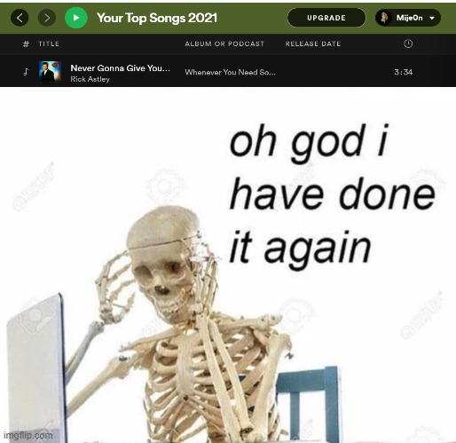 spotify what have you done | image tagged in oh god i have done it again | made w/ Imgflip meme maker