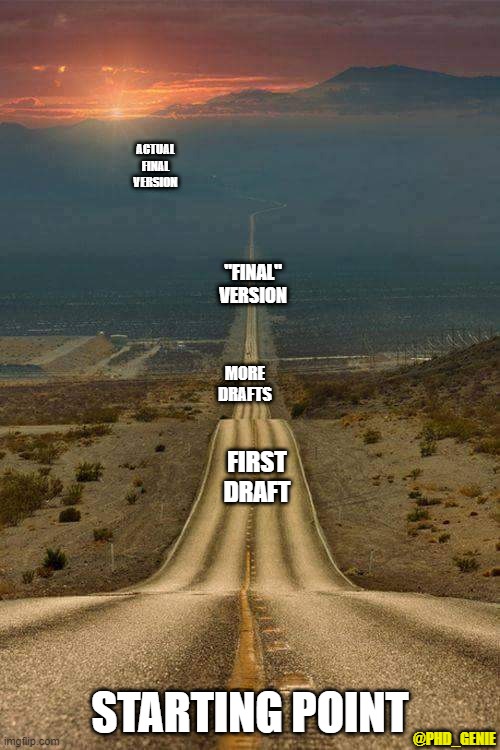 Submission road | ACTUAL FINAL VERSION; "FINAL" VERSION; MORE DRAFTS; FIRST DRAFT; STARTING POINT; @PHD_GENIE | image tagged in memes long and winding road downhill road | made w/ Imgflip meme maker