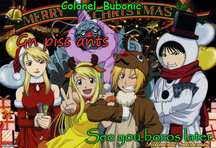 Christmas temp Ig | Gn piss ants; See you bozos later | image tagged in christmas temp ig | made w/ Imgflip meme maker