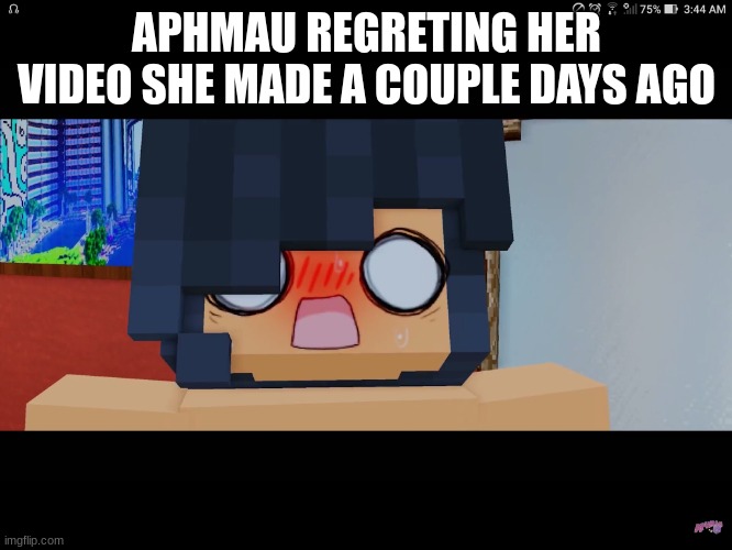Yep | APHMAU REGRETING HER VIDEO SHE MADE A COUPLE DAYS AGO | image tagged in aphmau,pregnancy | made w/ Imgflip meme maker