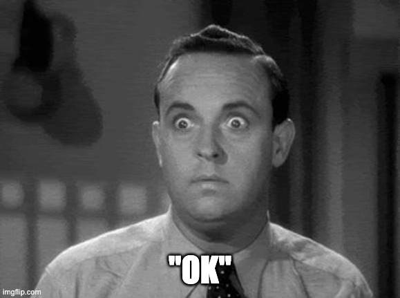 Alright then. | "OK" | image tagged in alright then | made w/ Imgflip meme maker