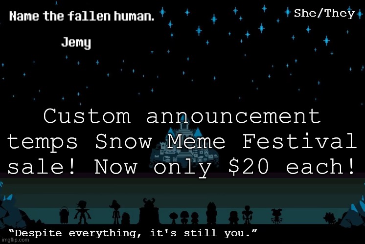 Buy one now! | Custom announcement temps Snow Meme Festival sale! Now only $20 each! | image tagged in jemy temp redacted | made w/ Imgflip meme maker