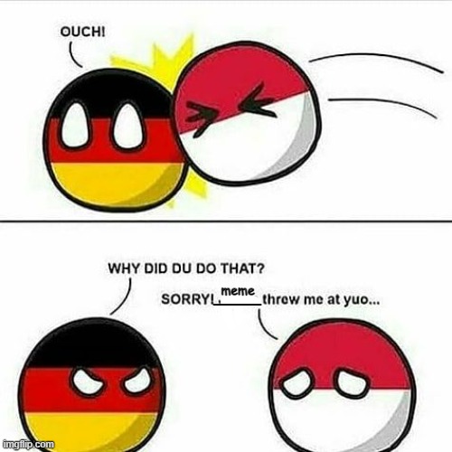OUCH! WHY DID YU DO THAT? | meme | image tagged in ouch why did yu do that | made w/ Imgflip meme maker