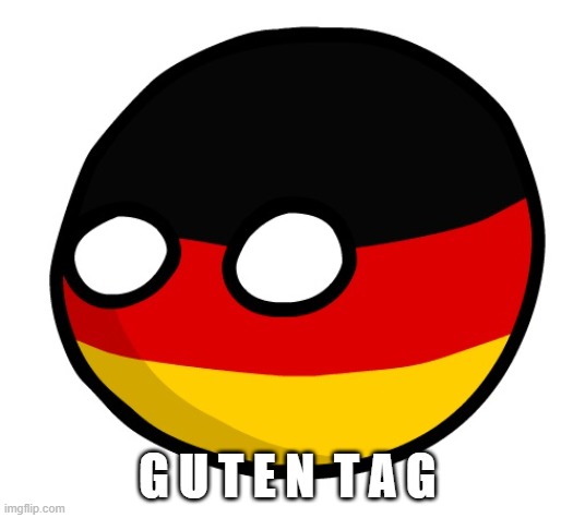Germanyball | G U T E N  T A G | image tagged in germanyball | made w/ Imgflip meme maker