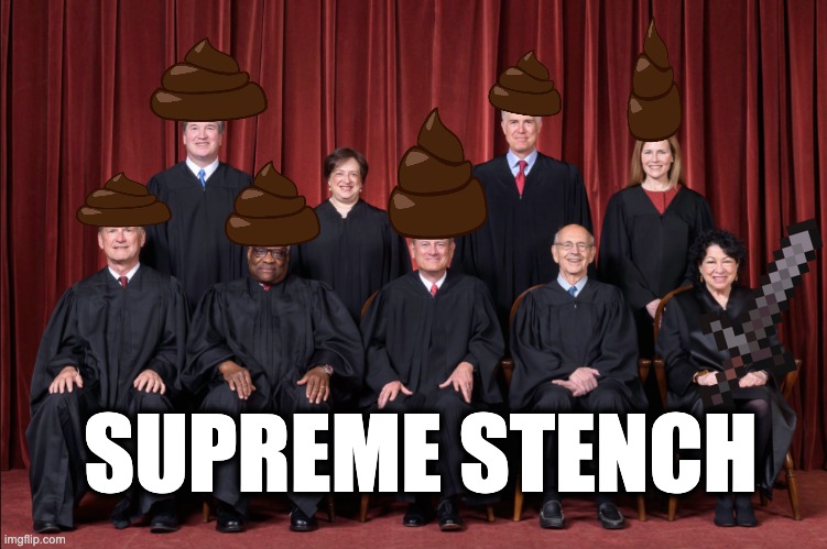 SUPREME STENCH | image tagged in far-right scotus,judicial extremism,christian extremism,violence against women,catholicism,memes | made w/ Imgflip meme maker