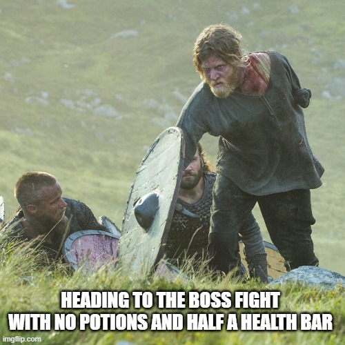 boss fight | HEADING TO THE BOSS FIGHT WITH NO POTIONS AND HALF A HEALTH BAR | image tagged in boss fight,gamer | made w/ Imgflip meme maker