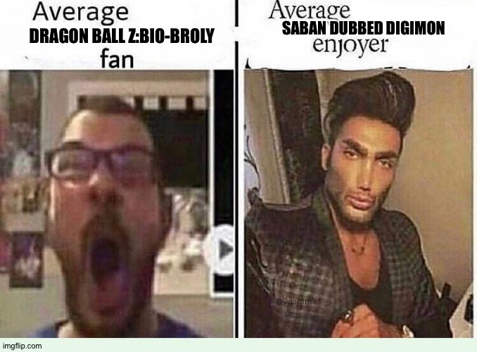 Average *BLANK* Fan VS Average *BLANK* Enjoyer | SABAN DUBBED DIGIMON; DRAGON BALL Z:BIO-BROLY | image tagged in average blank fan vs average blank enjoyer | made w/ Imgflip meme maker