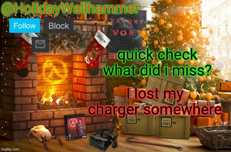 im on 2% | quick check
what did i miss? I lost my charger somewhere | image tagged in wallhammer christmas temp | made w/ Imgflip meme maker
