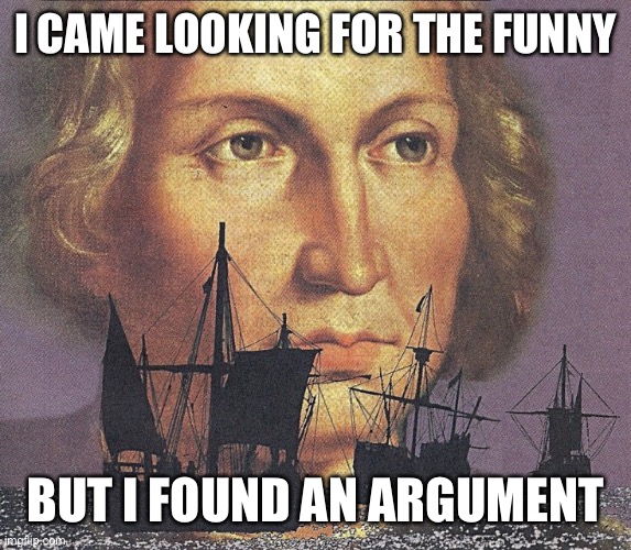 MSMG in a nutshell. | I CAME LOOKING FOR THE FUNNY; BUT I FOUND AN ARGUMENT | image tagged in where funny | made w/ Imgflip meme maker