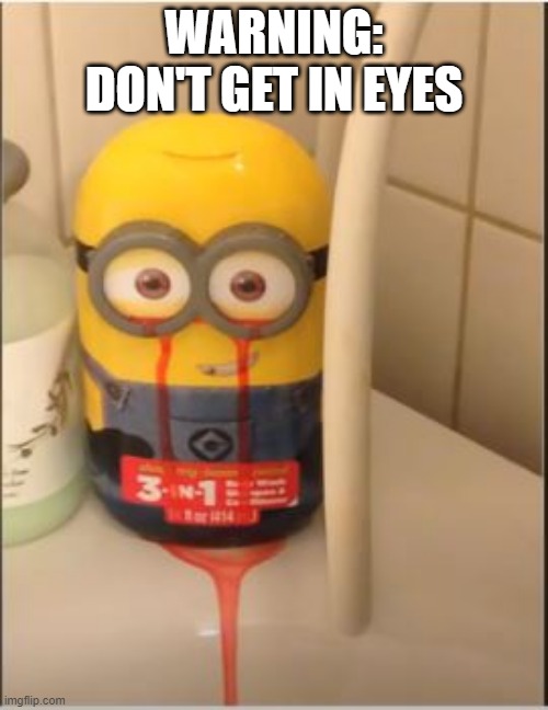 It May Burn... | WARNING: DON'T GET IN EYES | image tagged in you had one job | made w/ Imgflip meme maker
