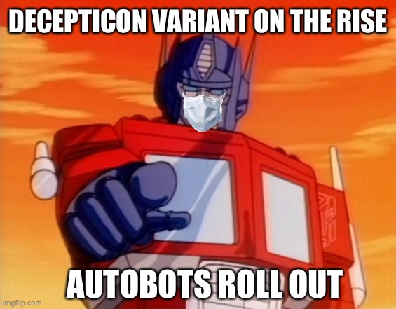 Transformers |  DECEPTICON VARIANT ON THE RISE; AUTOBOTS ROLL OUT | image tagged in transformers,covid,variant,vaccine,mask,autobots | made w/ Imgflip meme maker