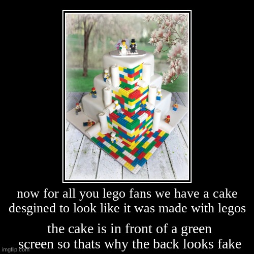 lego cake | image tagged in funny,demotivationals,lego,cake,meme,food | made w/ Imgflip demotivational maker