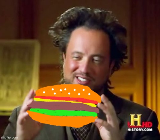 burger | image tagged in memes,ancient aliens | made w/ Imgflip meme maker