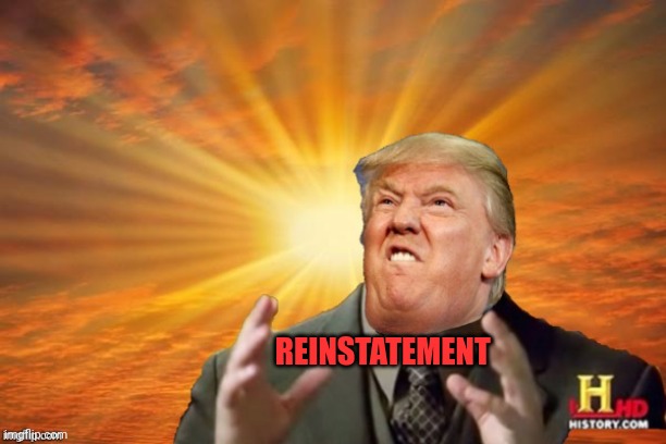 Constipated | REINSTATEMENT | image tagged in trump ancient aliens | made w/ Imgflip meme maker