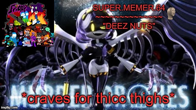 Super.memer.64 | *craves for thicc thighs* | image tagged in super memer 64 | made w/ Imgflip meme maker