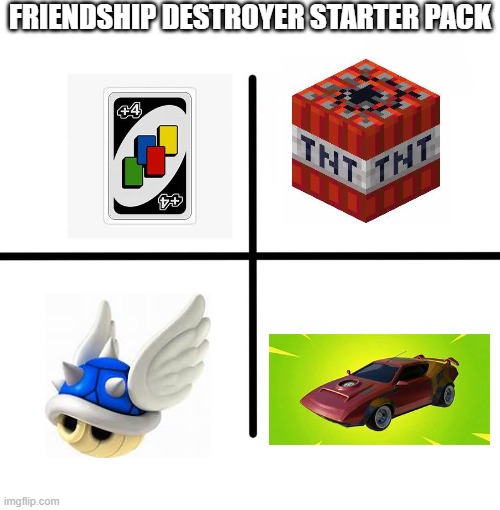 Blank Starter Pack | FRIENDSHIP DESTROYER STARTER PACK | image tagged in memes,blank starter pack | made w/ Imgflip meme maker
