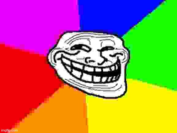 Troll Face Colored Meme | image tagged in memes,troll face colored | made w/ Imgflip meme maker