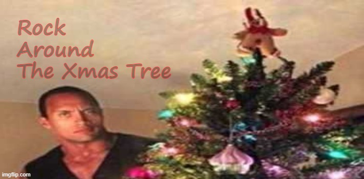 Rock Around     The Xmas Tree | made w/ Imgflip meme maker