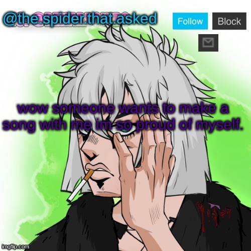 im actually their producer for the song.. | wow someone wants to make a song with me im so proud of myself. | image tagged in jojo oc temp | made w/ Imgflip meme maker