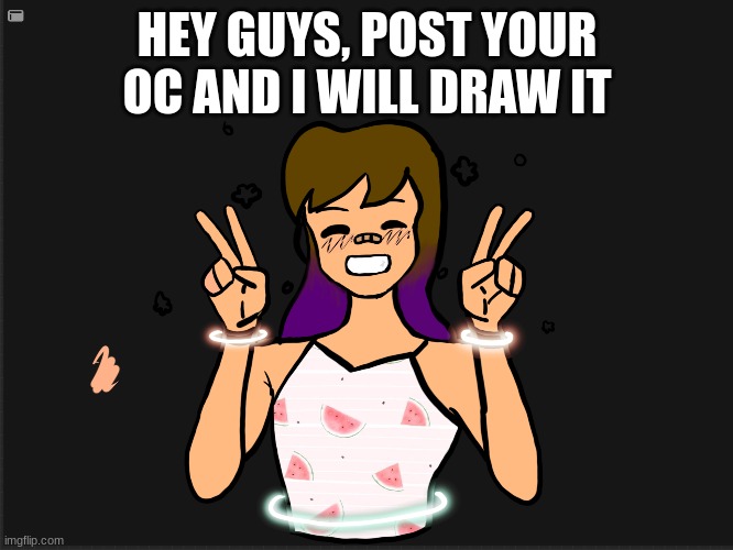 Post ya oc in here | HEY GUYS, POST YOUR OC AND I WILL DRAW IT | image tagged in drawing | made w/ Imgflip meme maker