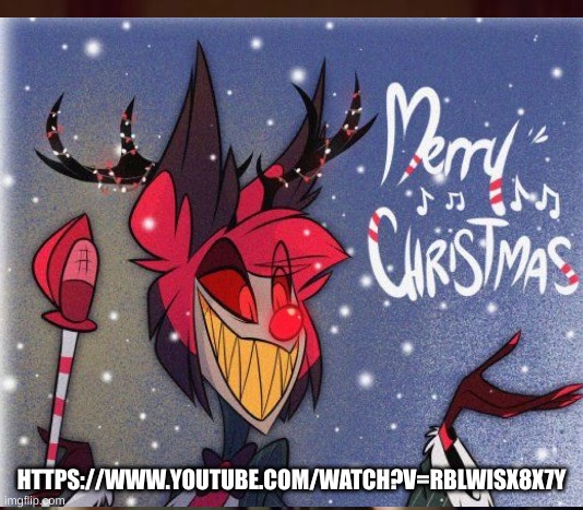 Merry Christmas from hellcopy link | HTTPS://WWW.YOUTUBE.COM/WATCH?V=RBLWISX8X7Y | image tagged in happy holidays | made w/ Imgflip meme maker