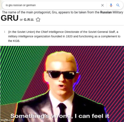 gru was really a part of the russian military | image tagged in something s wrong,gru,russian | made w/ Imgflip meme maker