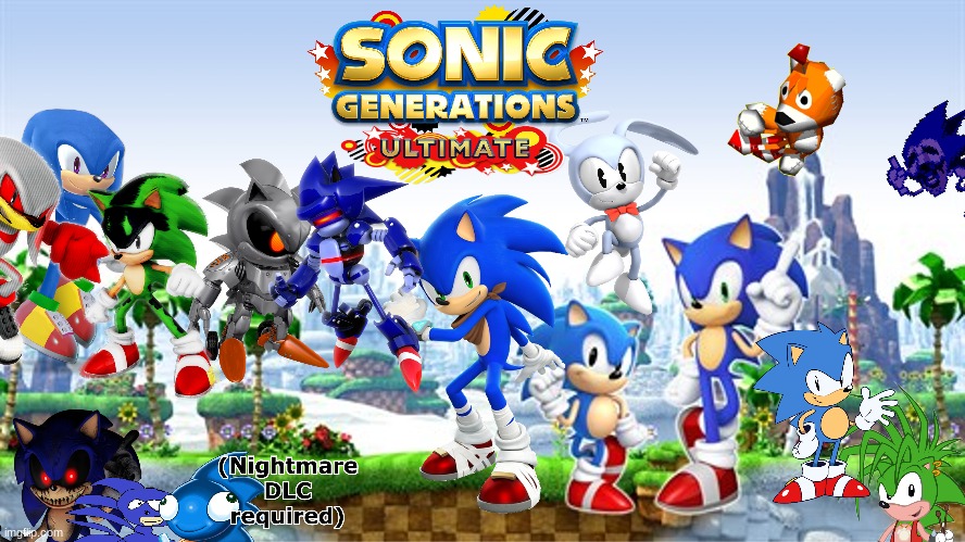 Sonic Generations Ultimate! Original post made by WoofWoof2 | image tagged in sonic,majin sonic,feels the rabbit,why are you reading this,sonic exe | made w/ Imgflip meme maker