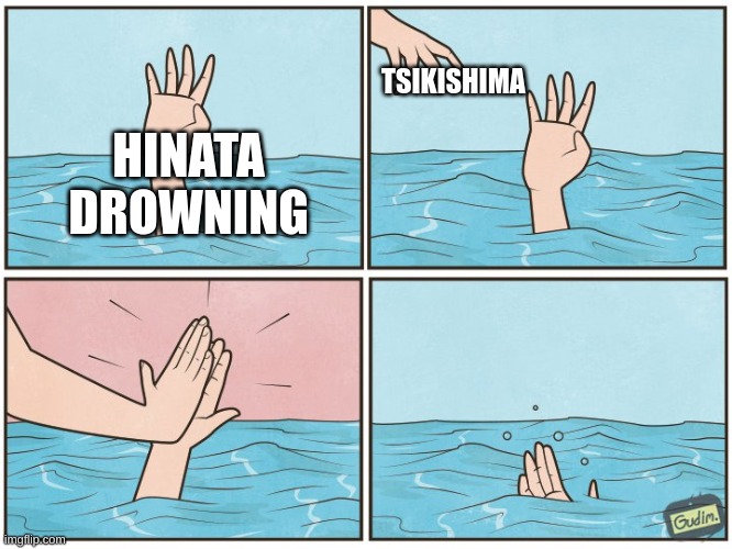 tsukkishima sees hinata drowning | TSIKISHIMA; HINATA DROWNING | image tagged in high five drown | made w/ Imgflip meme maker