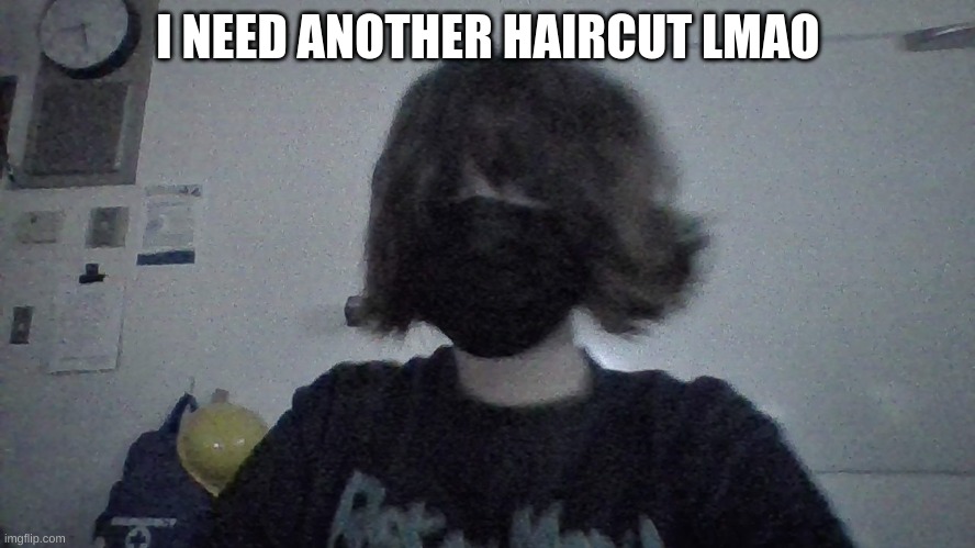 I NEED ANOTHER HAIRCUT LMAO | made w/ Imgflip meme maker