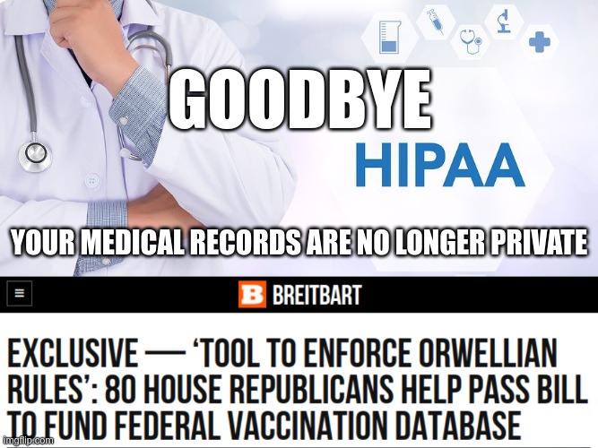 You know Joe will sign it in a heartbeat | GOODBYE; YOUR MEDICAL RECORDS ARE NO LONGER PRIVATE | image tagged in hipaa,vaccines,covid-19,orwellian | made w/ Imgflip meme maker