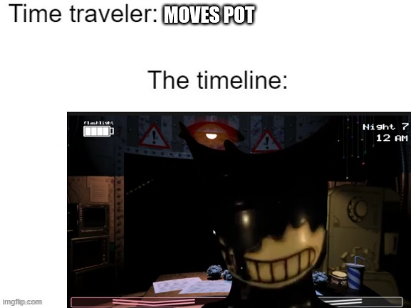 MOVES POT | image tagged in bendy and the ink machine,bendy,shocked bendy,oh wow are you actually reading these tags,beans,i like ya cut g | made w/ Imgflip meme maker
