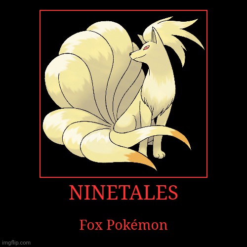 Ninetales | image tagged in demotivationals,pokemon,ninetales | made w/ Imgflip demotivational maker
