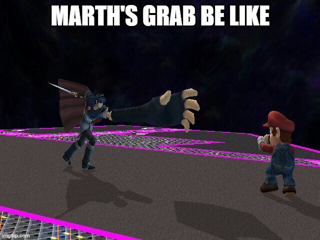 marth grab | MARTH'S GRAB BE LIKE | image tagged in marth grab | made w/ Imgflip meme maker