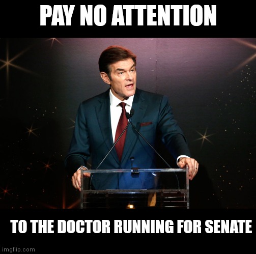 Wizard of GOV | PAY NO ATTENTION; TO THE DOCTOR RUNNING FOR SENATE | image tagged in wizard of oz | made w/ Imgflip meme maker