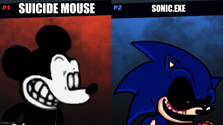 SUICIDE MOUSE; SONIC.EXE | image tagged in suicidemoise,sonicexe | made w/ Imgflip meme maker