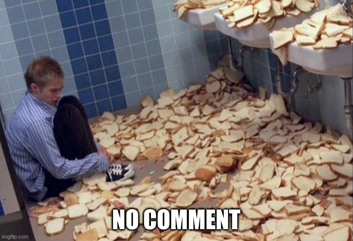 Bread Room | NO COMMENT | image tagged in bread room | made w/ Imgflip meme maker
