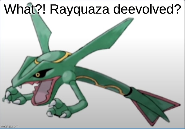 looking kinda weird there | What?! Rayquaza deevolved? | image tagged in rayquafish | made w/ Imgflip meme maker
