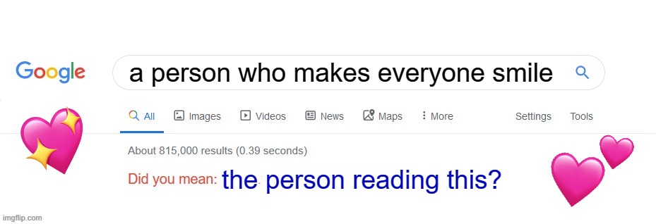 did you mean the epic chad reading this? | a person who makes everyone smile; the person reading this? | image tagged in did you mean,wholesome | made w/ Imgflip meme maker