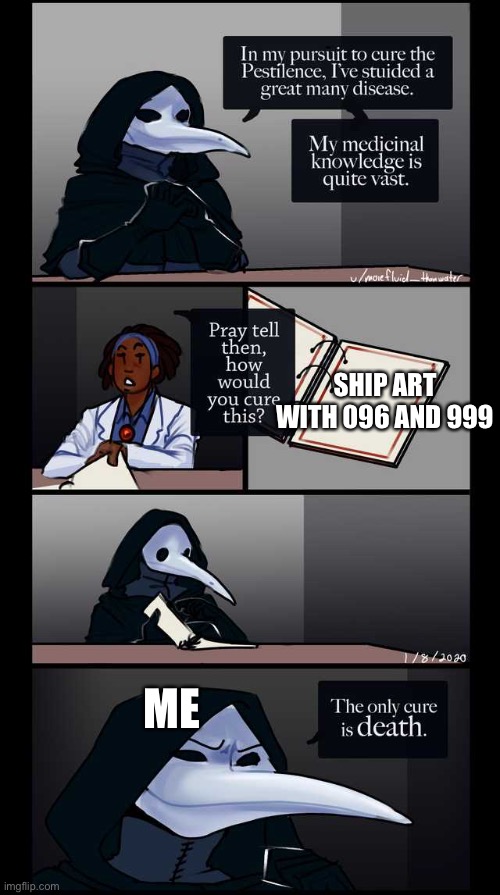 (Mod note: If you enjoy these, please seek professional help) | SHIP ART WITH 096 AND 999; ME | image tagged in scp-49 the only cure is death,why tho | made w/ Imgflip meme maker