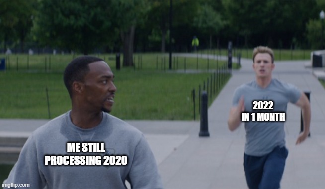Still Processing 2020 2022 in 1 month |  2022 IN 1 MONTH; ME STILL PROCESSING 2020 | image tagged in on your left | made w/ Imgflip meme maker