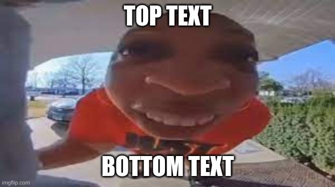 the | TOP TEXT; BOTTOM TEXT | image tagged in memes | made w/ Imgflip meme maker