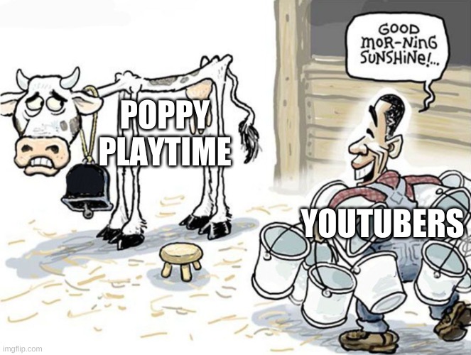 poopy ploytime | POPPY PLAYTIME; YOUTUBERS | image tagged in milking the cow | made w/ Imgflip meme maker